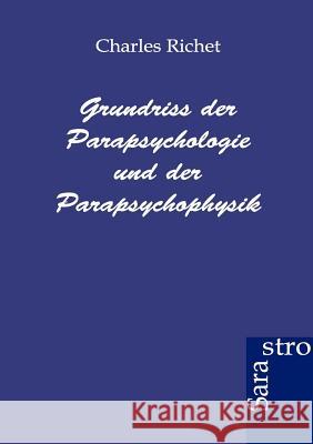 Grundriss der Parapsychologie und der Parapsychophysik Richet, Charles 9783943233568 Sarastro