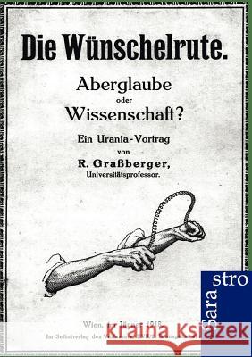 Die Wünschelrute Graßberger, R. 9783943233667