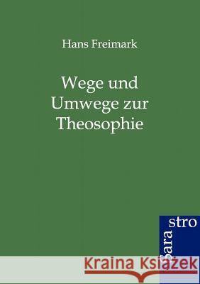 Wege und Umwege zur Theosophie Freimark, Hans 9783943233834