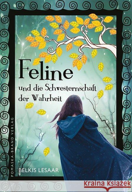 Feline und die Schwesternschaft der Wahrheit : Originalausgabe Lesaar, Belkis 9783943304336 Druck und Verlag Pomaska-Brand
