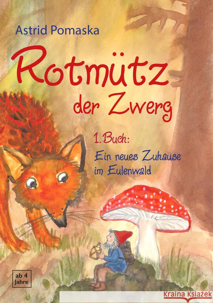 Rotmütz der Zwerg (Bd. 1): Ein neues Zuhause im Eulenwald Pomaska, Astrid 9783943304619