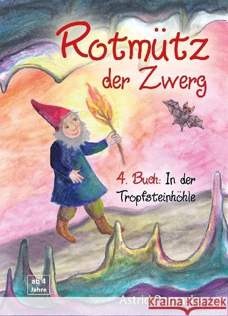 Rotmütz der Zwerg - In der Tropfsteinhöhle : Geschichten für Kinder ab 4 Jahren Pomaska, Astrid 9783943304930 Druck und Verlag Pomaska-Brand