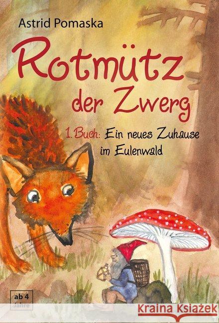 Rotmütz der Zwerg - Ein neues Zuhause im Eulenwald Pomaska, Astrid 9783943304954