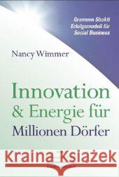 Innovation & Energie für Millionen Dörfer : Grameen Shakti Erfolgsmodell für Social Business Wimmer, Nancy 9783943310016