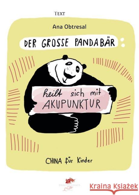 Der große Pandabär heilt sich mit Akupunktur Obtresal, Ana; Li, Xiang 9783943314229 Drachenhaus Verlag