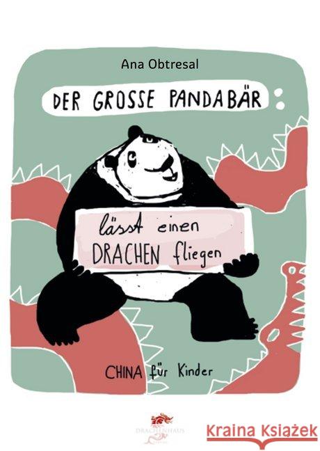 Der große Panda lässt einen Drachen fliegen : Dtsch.-Chines. Obtresal, Ana; Li, Xiang 9783943314243 Drachenhaus Verlag