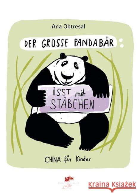 Der große Panda isst mit Stäbchen : Dtsch.-Chines. Obtresal, Ana 9783943314250 Drachenhaus Verlag