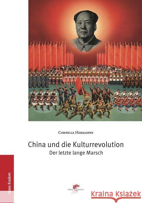 China und die Kulturrevolution : Der letzte lange Marsch Hermanns, Cornelia 9783943314342