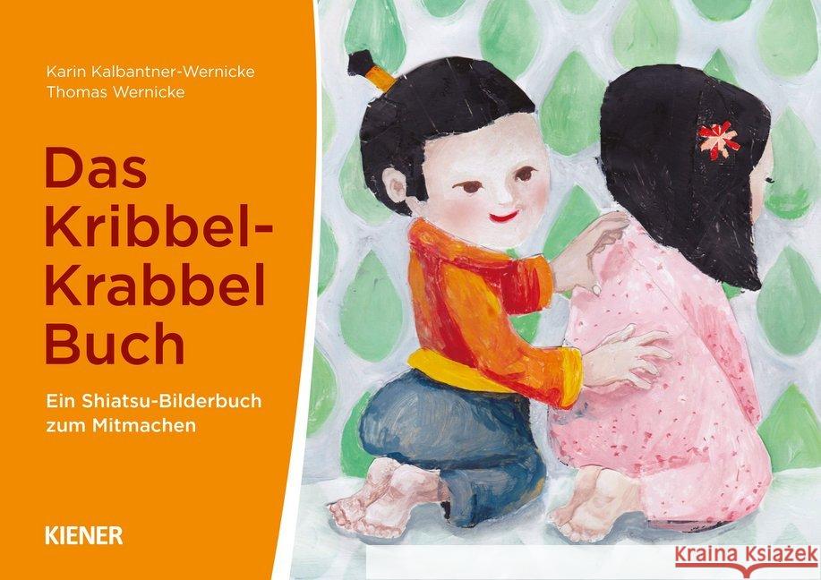 Das Kribbel-Krabbel Buch, m. Karten : Ein Shiatsu-Bilderbuch zum Mitmachen Kalbantner-Wernicke, Karin; Wernicke, Thomas 9783943324587
