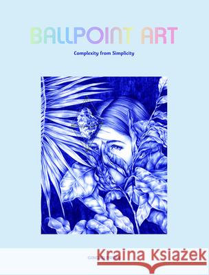 Ballpoint Art: Complexity from Simplicity Publishing, Sandu 9783943330366 Gingko Press