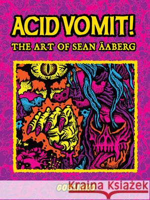 Acid Vomit!: The Art of Sean Äaberg Äaberg, Sean 9783943330540