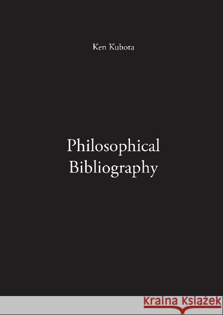 Philosophical Bibliography Ken Kubota   9783943334197 Owl of Minerva Press