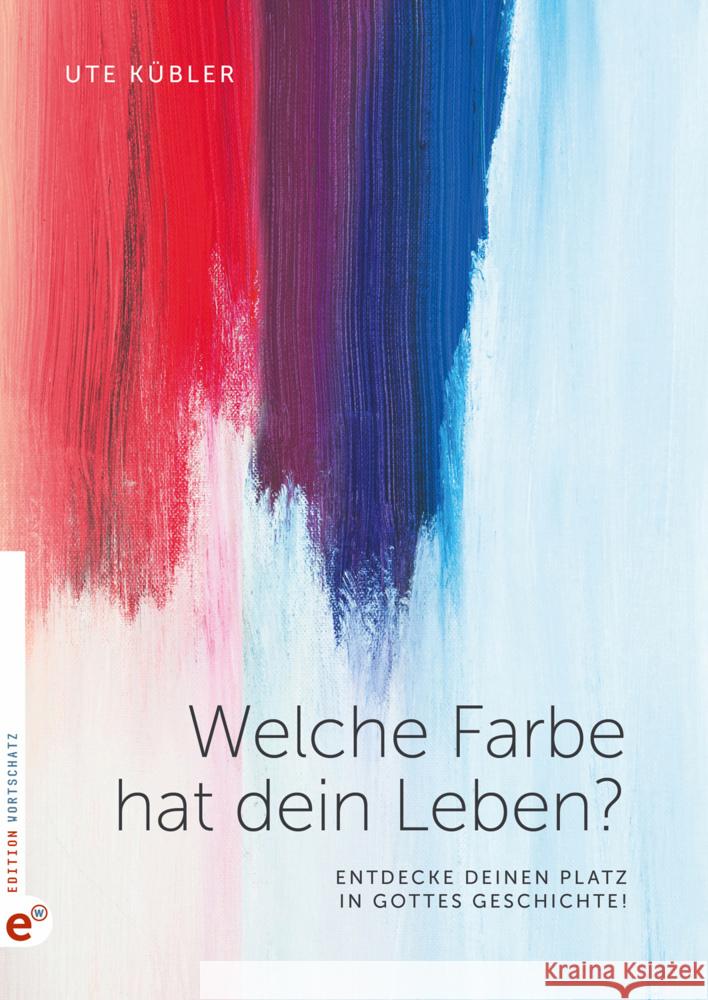 Welche Farbe hat dein Leben? Kübler, Ute 9783943362855