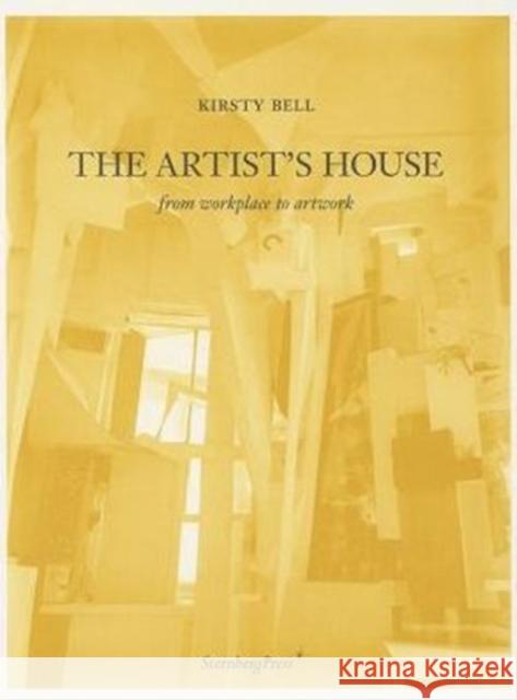 The Artist's House: From Workplace to Artwork Bell, Kirsty 9783943365306