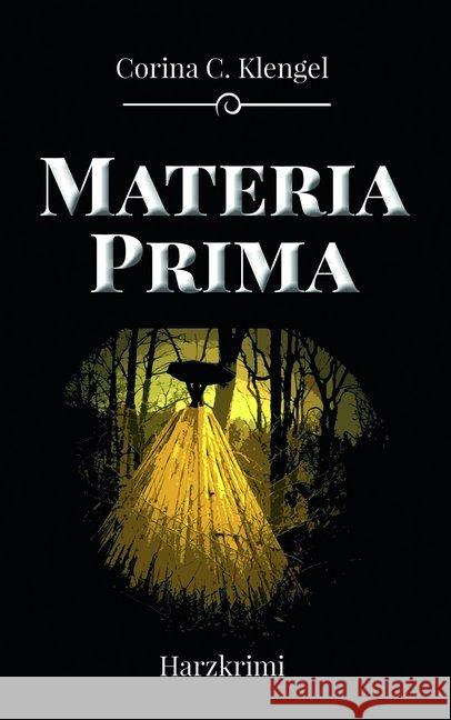 Materia Prima : Harzkrimi Klengel, Corina C. 9783943403749 EPV