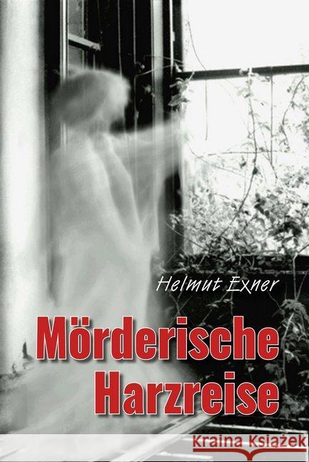 Mörderische Harzreise Exner, Helmut 9783943403992