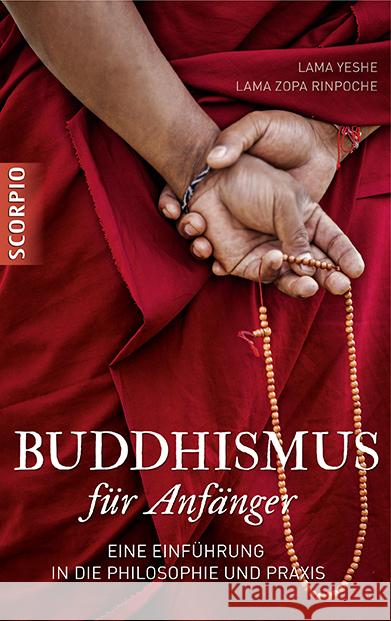 Buddhismus für Anfänger : Eine Einführung in die Philosophie und Praxis Lama Yeshe; Zopa Rinpoche 9783943416657 scorpio