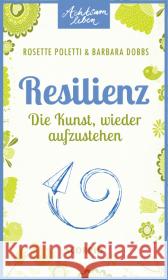 Resilienz : Die Kunst, wieder aufzustehen Poletti, Rosette; Dobbs, Barbara 9783943416923