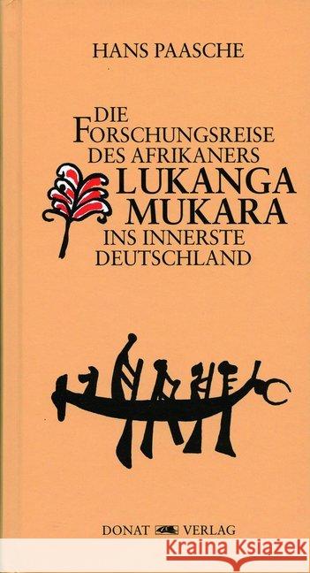 Die Forschungsreise des Afrikaners Lukanga Mukara ins innerste Deutschland Paasche, Hans 9783943425918 Donat