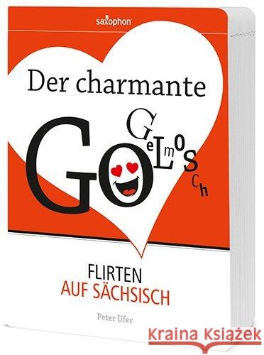 Der charmante Gogelmosch : Flirten auf Sächsisch Ufer, Peter 9783943444858