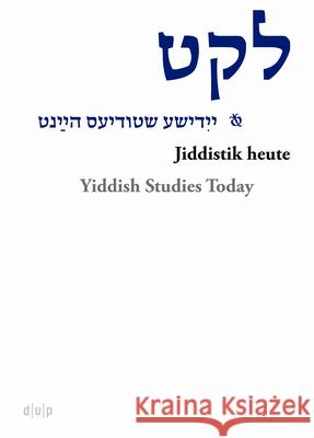 Leket: Yidishe Shtudyes Haynt / Jiddistik Heute / Yiddish Studies Today Aptroot, Marion 9783943460094