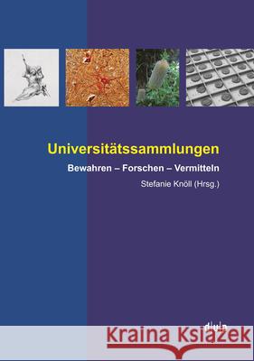 Universitätssammlungen: Bewahren - Forschen - Vermitteln Knöll, Stefanie 9783943460865 Dusseldorf University Press