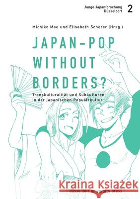 Japan-Pop Without Borders?: Transkulturalität Und Subkulturen in Der Japanischen Populärkultur Mae, Michiko 9783943460995