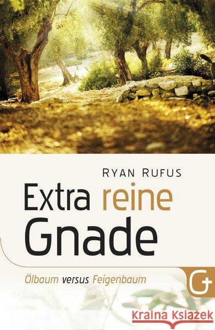 Extra reine Gnade : Ölbaum versus Feigenbaum Rufus, Ryan 9783943597141