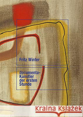 Fritz Winter: Documenta-Künstler Der Ersten Stunde Museumslandschaft Hessen Kassel 9783943616750