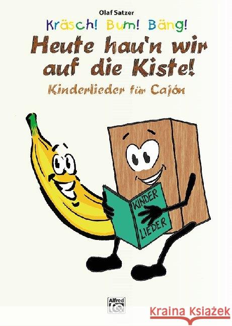 Kräsch! Bum! Bäng! Heute hau'n wir auf die Kiste! : Kinderlieder für Cajón Satzer, Olaf 9783943638387 Alfred Music Publishing