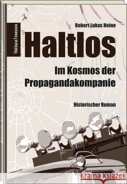 Haltlos | Im Kosmos der Propagandakompanie Heine, Robert Lukas 9783943642735