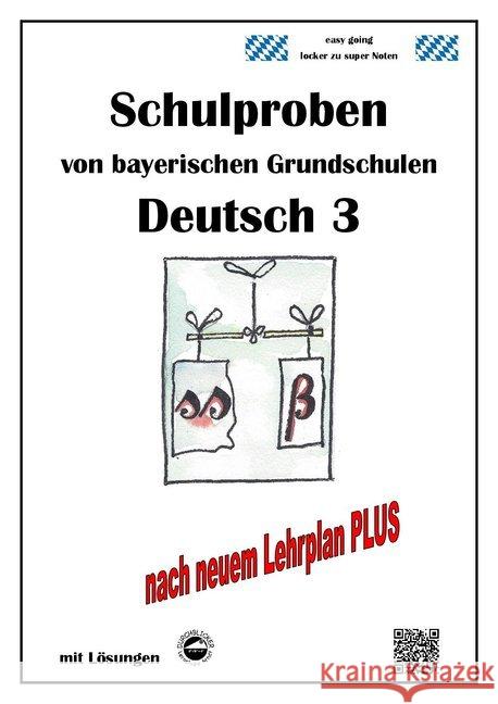 Schulproben von bayerischen Grundschulen - Deutsch 3 mit Lösungen : nach neuem Lehrplan PLUS Arndt, Monika; Schmid, Heinrich 9783943703207