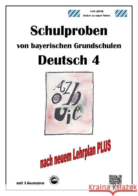 Schulproben von bayerischen Grundschulen - Deutsch 4 mit ausführlichen Lösungen nach Lehrplan PLUS Arndt, Monika 9783943703214