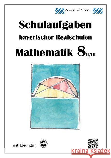 Mathematik 8 II/II - Schulaufgaben bayerischer Realschulen - mit Lösungen Arndt, Claus 9783943703306