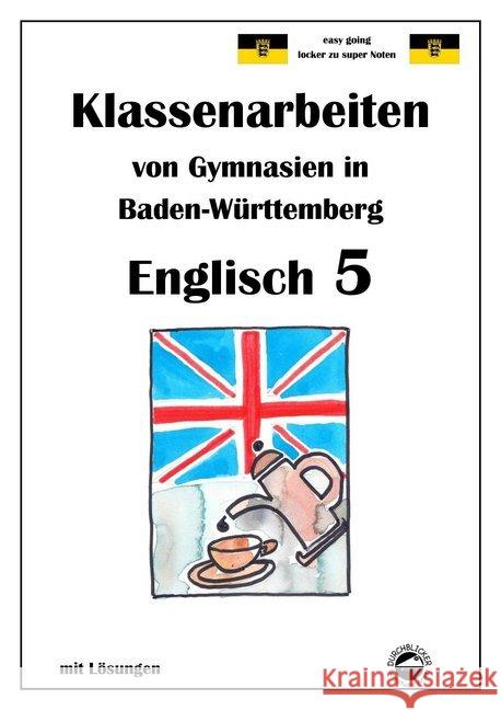 Englisch 5, Klassenarbeiten von Gymnasien in Baden-Württemberg mit Lösungen Arndt, Monika 9783943703702