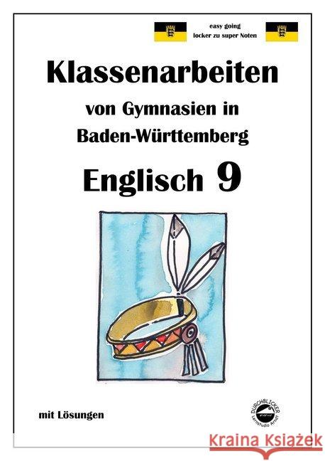 Englisch 9, Klassenarbeiten von Gymnasien in Baden-Württemberg mit Lösungen Arndt, Monika 9783943703740