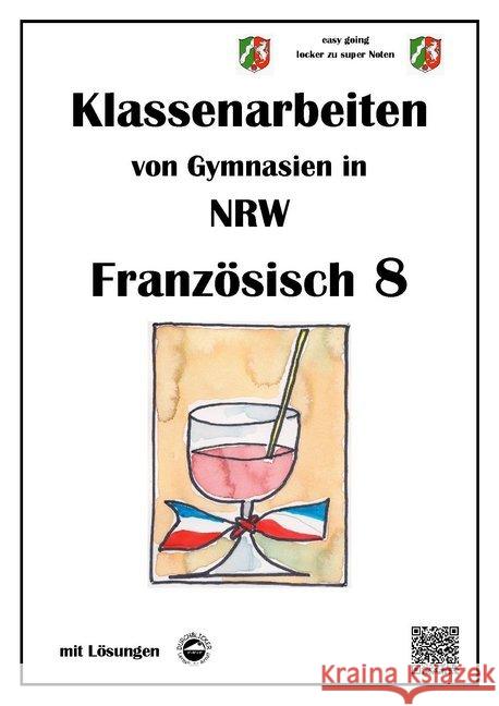 Französisch 8 (nach Découvertes) - Klassenarbeiten von Gymnasien (G8) aus NRW mit Lösungen Arndt, Monika 9783943703993