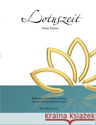 Lotuszeit: Smart Edition Wiegand, Tina 9783943746129