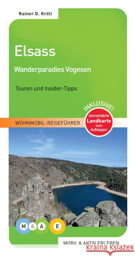 Elsass - Wanderparadies Vogesen - mobil & aktiv erleben - Wohnmobil-Reiseführer : Touren und Insider-Tipps. Inklusive Landkarte zum Ausklappen Kröll, Rainer D. 9783943759099 MOBIL & AKTIV ERLEBEN