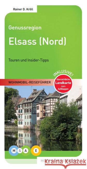 Genussregion Elsass (Nord) : Touren und Insider-Tipps. Inklusive! übersichtliche Landkarte zum Aufklappen Kröll, Rainer D. 9783943759105 MOBIL & AKTIV ERLEBEN
