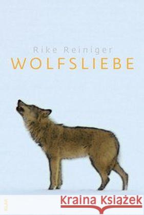 Wolfsliebe Reiniger, Rike 9783943767155 KLAK Verlag