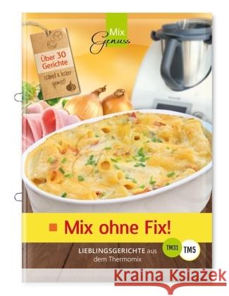 Mix ohne Fix!. Bd.1 : Lieblingsgerichte aus dem Thermomix Wild, Corinna 9783943807820