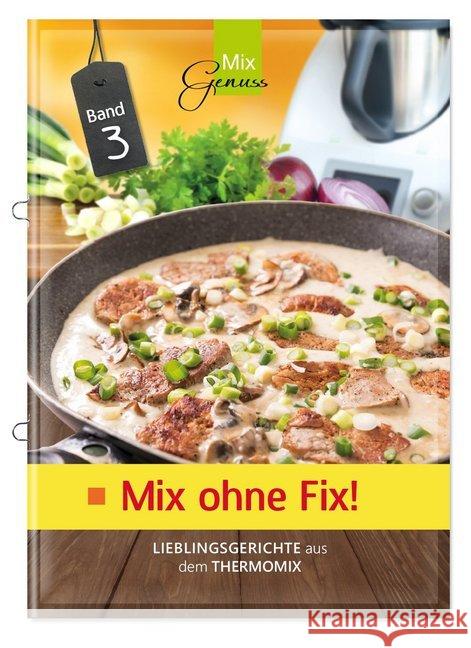 Mix ohne Fix!. Bd.3 : Lieblingsgerichte aus dem Thermomix Wild, Corinna 9783943807950 C.T.Wild Verlag