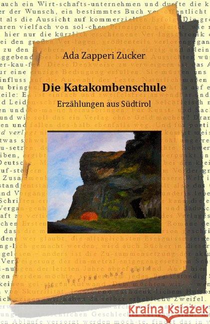 Die Katakombenschule : Erzählungen aus Südtirol Zapperi Zucker, Ada 9783943810028 Verlag ohne Geld