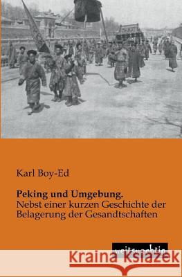 Peking und Umgebung. Boy-Ed, Karl 9783943850239 weitsuechtig