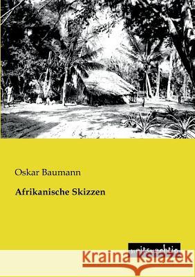 Afrikanische Skizzen Baumann, Oskar 9783943850246 weitsuechtig