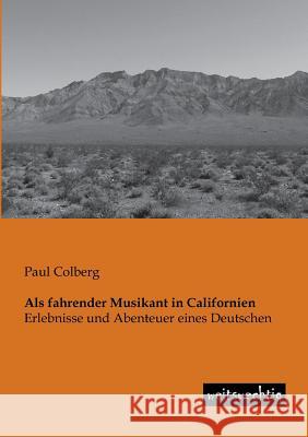 ALS Fahrender Musikant in Californien Paul Colberg 9783943850284 Weitsuechtig
