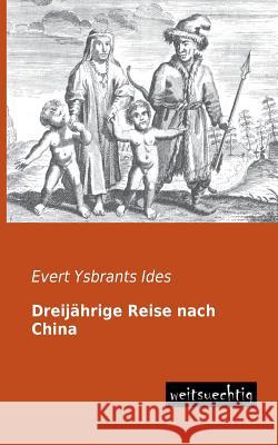 Dreijahrige Reise Nach China Evert Ysbrants Ides 9783943850628 Weitsuechtig