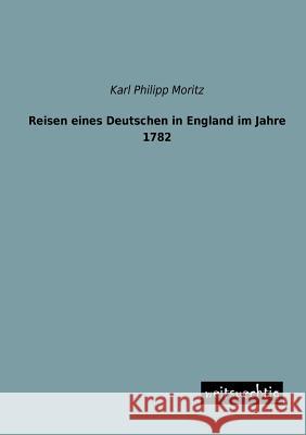 Reisen Eines Deutschen in England Im Jahre 1782 Karl Philipp Moritz 9783943850802 Weitsuechtig