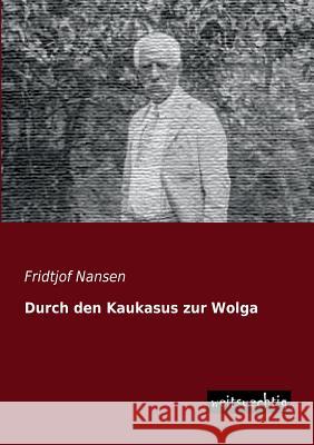 Durch Den Kaukasus Zur Wolga Fridtjof Nansen 9783943850833